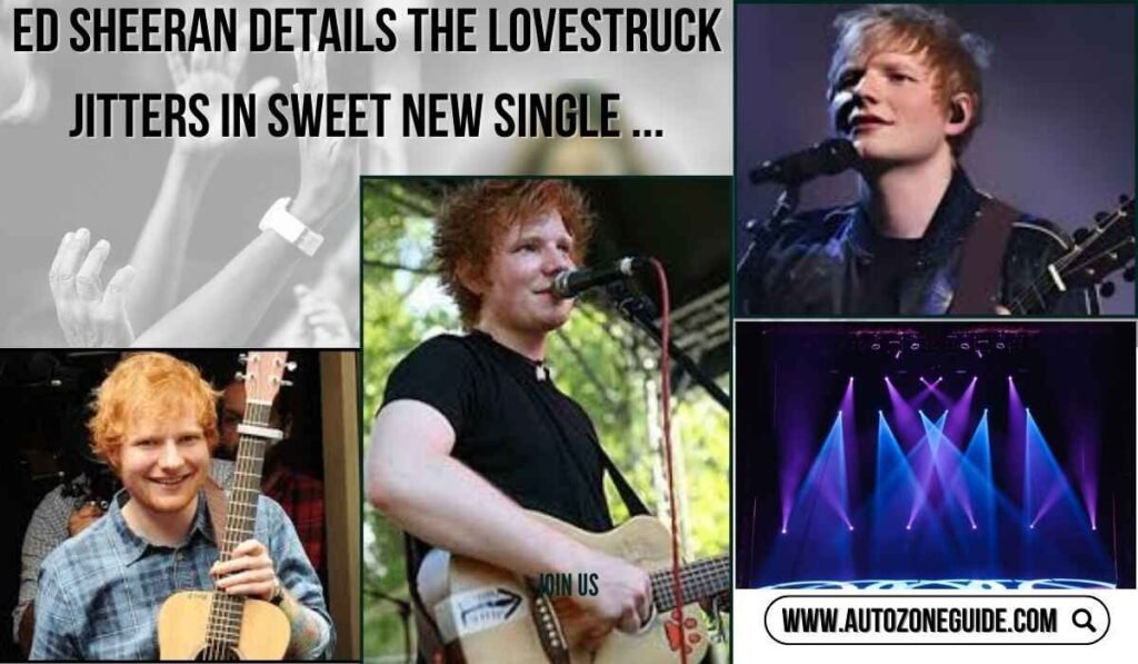 ed sheeran details the lovestruck jitters in sweet new single ...